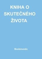 KNIHA O SKUTEČNÉHO ŽIVOTA
