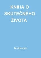 KNIHA O SKUTEČNÉHO ŽIVOTA