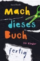 Daniel Roode - Mach dieses Buch fertig. Kreative Challenges für Kinder, Häftad