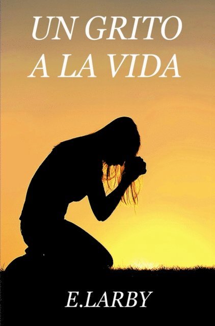 E Larby - UN GRITO A LA VIDA, E-bok