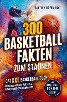 Bastian Hoffmann - 300 Basketball Fakten zum Staunen: Das XXL Basketball Buch mit spannenden Fakten & unvergesslichen Rekorden, Häftad