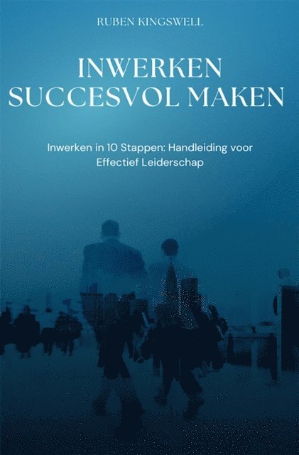 Ruben Kingswell - Inwerken Succesvol Maken, E-bok