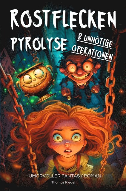Thomas Riedel - Rostflecken, Pyrolyse und unnötige Operationen | Ein humorvoller Fantasy Roman, E-bok