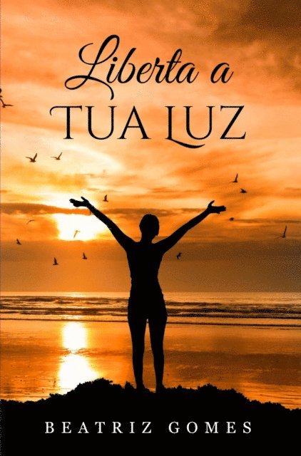 Beatriz Gomes - Liberta a Tua Luz, E-bok