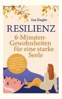 Lisa Ziegler - Resilienz - 6-Minuten-Gewohnheiten für eine starke Seele, Häftad