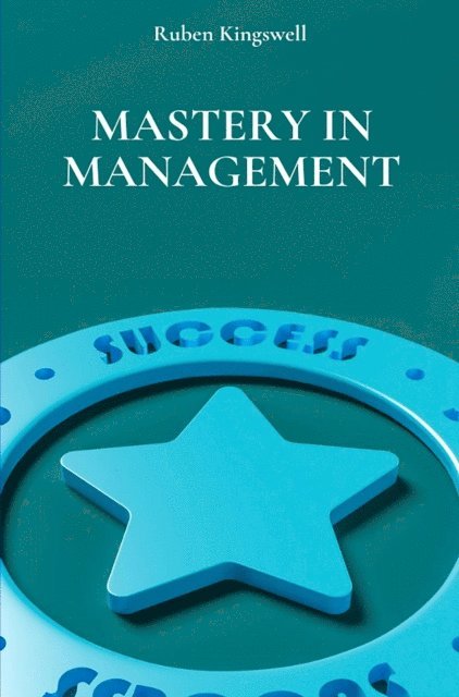 Ruben Kingswell - Mastery in Management, E-bok