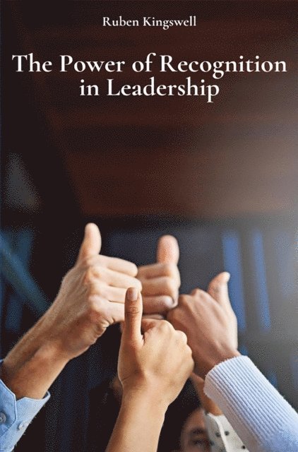 Ruben Kingswell - Power of Recognition in Leadership, E-bok