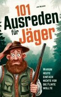 Jan Becker - 101 Ausreden für Jäger: Warum heute nichts vor die Flinte lief, Häftad