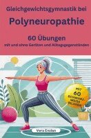 Vera Enzian - Gleichgewichtsgymnastik bei Polyneuropathie - 60 Übungen mit und ohne Geräten und Alltagsgegenständen, Häftad