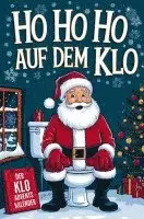 Finn Wilder - Ho Ho Ho auf dem Klo - Der Klo Adventskalender, Häftad. Tillgänglighet: Lägg i varukorg