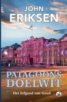 John Eriksen - Patagoons Doelwit: Het Erfgoed van Goud, Häftad