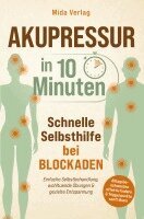 Mida Verlag - Akupressur in 10 Minuten: Schnelle Selbsthilfe bei Blockaden, Häftad