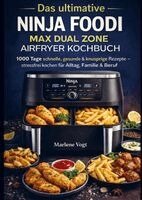 Laura Schneider - Das ultimative Ninja Foodi MAX Dual Zone Airfryer Kochbuch, Häftad