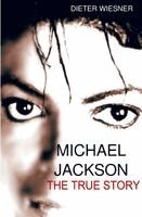 Dieter Wiesner - Michael Jackson: The True Story, Häftad