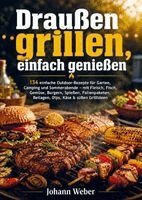 Johann Weber - Draußen grillen, einfach genießen, Häftad. Tillgänglighet: Lägg i varukorg