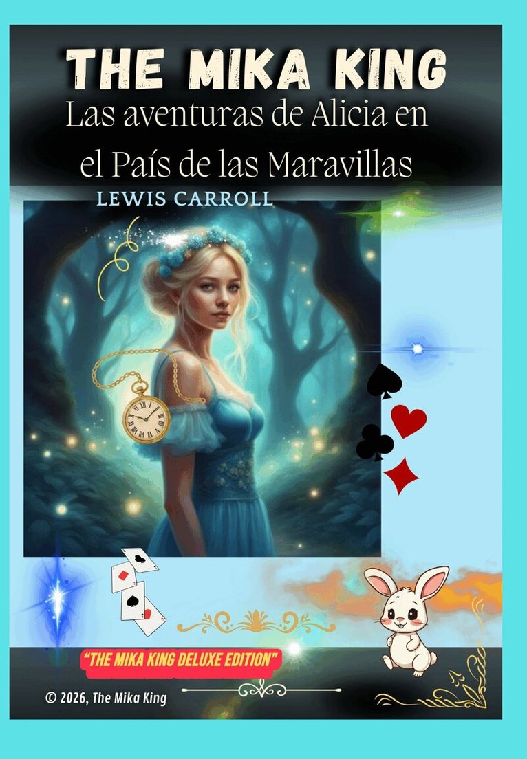 The Mika King - Las aventuras de Alicia en el País de las Maravillas “Deluxe Edition” The Mika King, Inbunden. Tillgänglighet: Lägg i varukorg