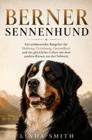 Linda Smith - Berner Sennenhund Ratgeber - Das Berner Sennenhund Buch, Häftad. Tillgänglighet: Lägg i varukorg
