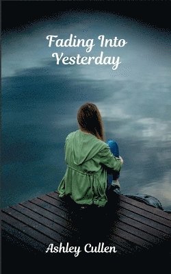 Ashley Cullen - Fading Into Yesterday, Häftad