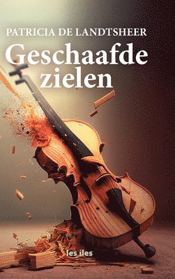 Patricia de Landtsheer - Geschaafde Zielen, Inbunden