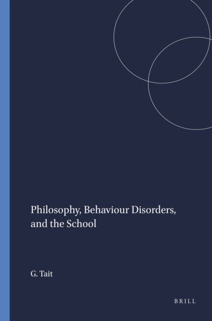 Gordon Tait - Philosophy, Behaviour Disorders, and the School, E-bok