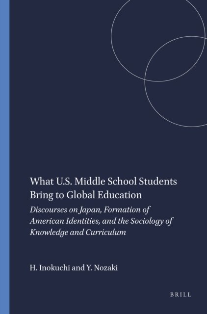Yoshiko Nozaki, Hiromitsu Inokuchi - What U.S. Middle School Students Bring to Global Education, E-bok