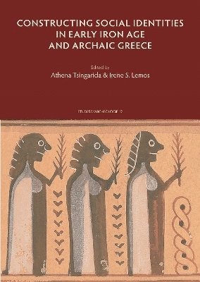 A. Tsingarida, I.S. Lemos - Constructing Social Identities in Early Iron Age and Archaic Greece, Häftad. Tillgänglighet: Lägg i varukorg