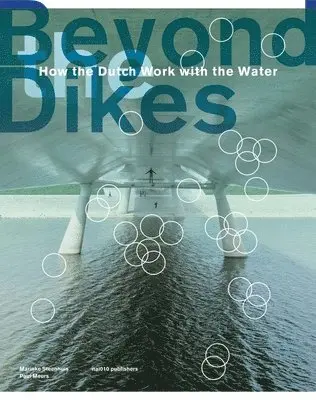 M. Steenhuis - Beyond The Dikes - How The Dutch Work With Water, Inbunden. Tillgänglighet: Lägg i varukorg