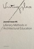 Writingplace journal for Architecture and Literature: 1. Literary Methods in Architectural Education