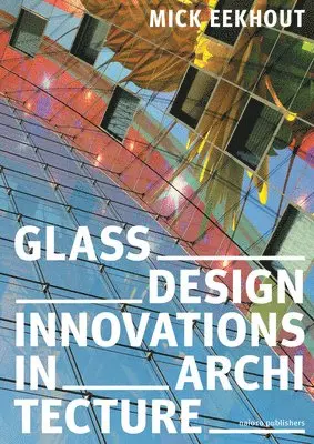 Mick Eekhout - Glass Design Innovations In Architecture, Häftad. Tillgänglighet: Lägg i varukorg