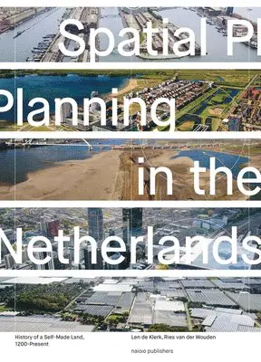 Spatial Planning in the Netherlands - History of a Self-Made Land, 1200-present, Inbunden. Tillgänglighet: Lägg i varukorg