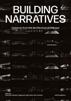 Kees Kaan, Alice Colombo - Building Narratives: Instances from the Architecture of Dialogue, Häftad