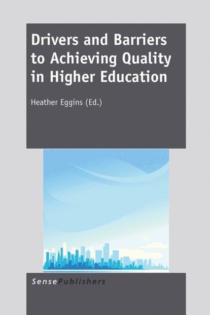 Heather Eggins - Drivers and Barriers to Achieving Quality in Higher Education, E-bok