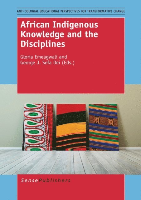 George J Sefa Dei, Gloria Emeagwali - African Indigenous Knowledge and the Disciplines, E-bok