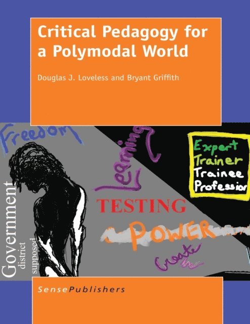 Bryant Griffith, Douglas J. Loveless - Critical Pedagogy for a Polymodal World, E-bok