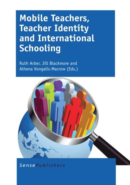 Athena Vongalis-Macrow, Jill Blackmore, Ruth Arber - Mobile Teachers, Teacher Identity and International Schooling, E-bok