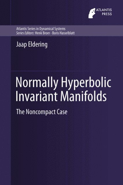 Jaap Eldering - Normally Hyperbolic Invariant Manifolds, E-bok