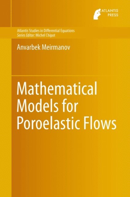Anvarbek Meirmanov - Mathematical Models for Poroelastic Flows, E-bok
