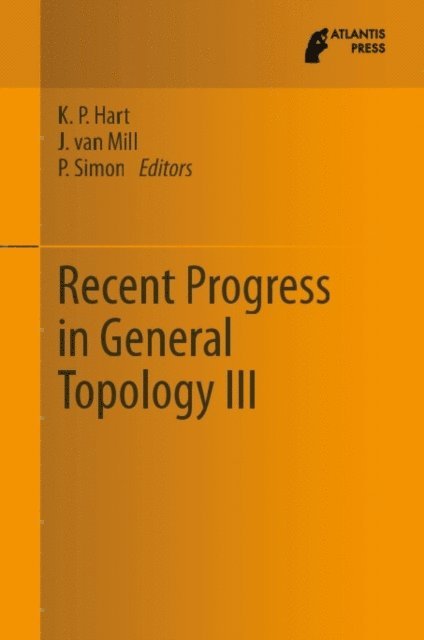 P. Simon, J. van Mill, K.P. Hart - Recent Progress in General Topology III, E-bok