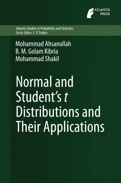 Mohammad Shakil, B.M. Golam Kibria, Mohammad Ahsanullah - Normal and Student's t Distributions and Their Applications, E-bok
