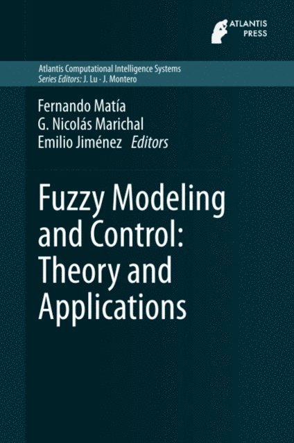 Emilio Jimenez, G. Nicolas Marichal, Fernando Matia - Fuzzy Modeling and Control: Theory and Applications, E-bok