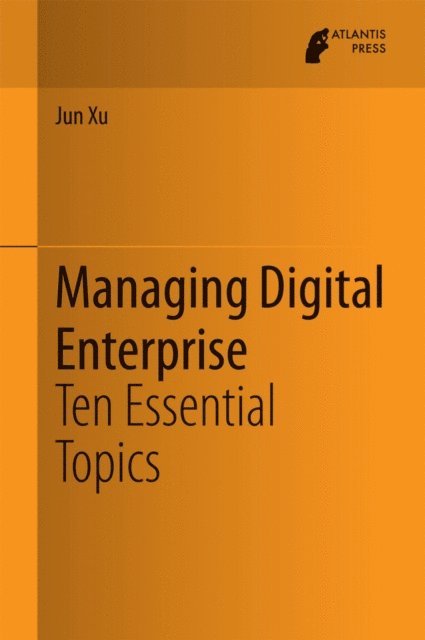 Jun Xu - Managing Digital Enterprise, E-bok