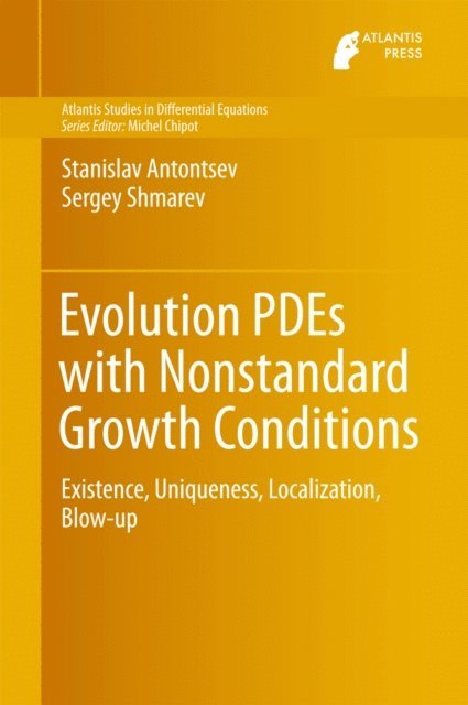 Sergey Shmarev, Stanislav Antontsev - Evolution PDEs with Nonstandard Growth Conditions, E-bok