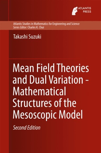 Takashi Suzuki - Mean Field Theories and Dual Variation - Mathematical Structures of the Mesoscopic Model, E-bok