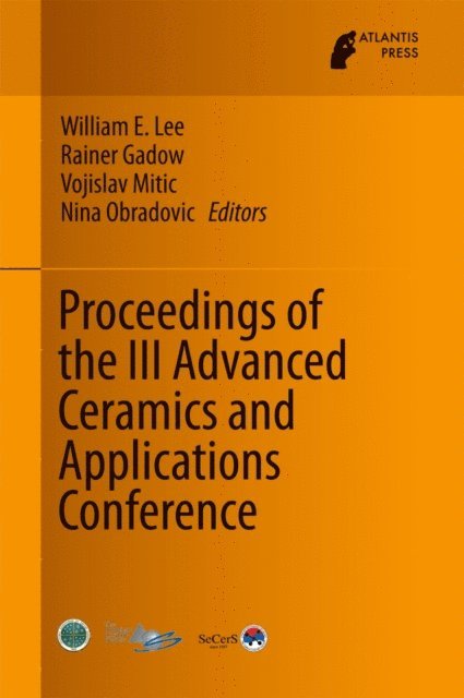 Nina Obradovic, Vojislav Mitic, Rainer Gadow, William E. Lee - Proceedings of the III Advanced Ceramics and Applications Conference, E-bok