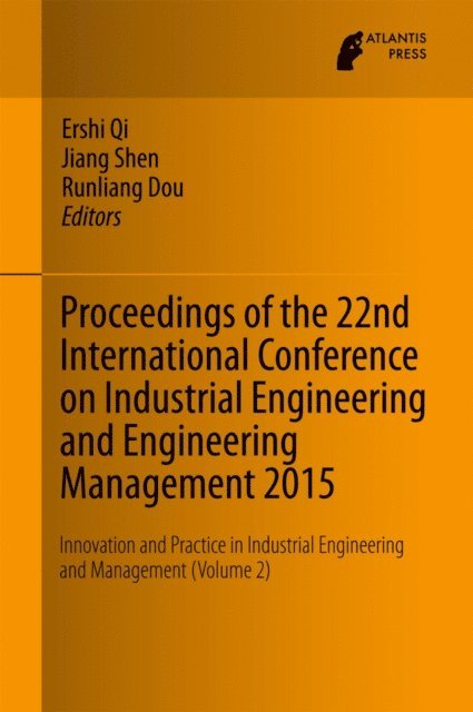 Runliang Dou, Jiang Shen, Ershi Qi - Proceedings of the 22nd International Conference on Industrial Engineering and Engineering Management 2015, E-bok