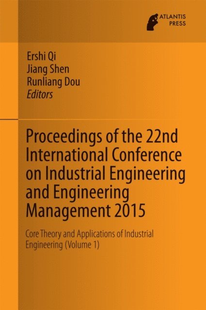 Runliang Dou, Jiang Shen, Ershi Qi - Proceedings of the 22nd International Conference on Industrial Engineering and Engineering Management 2015, E-bok