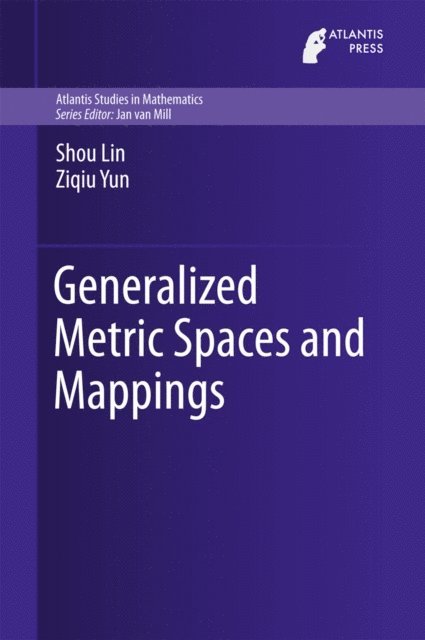 Ziqiu Yun, Shou Lin - Generalized Metric Spaces and Mappings, E-bok
