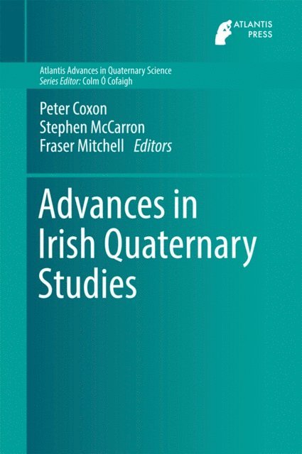 Fraser Mitchell, Stephen McCarron, Peter Coxon - Advances in Irish Quaternary Studies, E-bok