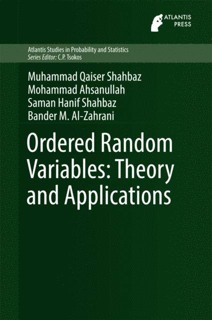 Bander M. Al-Zahrani, Saman Hanif Shahbaz, Mohammad Ahsanullah, Muhammad Qaiser Shahbaz - Ordered Random Variables: Theory and Applications, E-bok