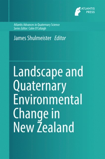 James Shulmeister - Landscape and Quaternary Environmental Change in New Zealand, E-bok